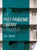 The Post-Pandemic Library Handbook by Julie Todaro