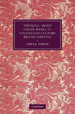 Thinking about Other People in Nineteenth-Century British Writing by Adela Pinch