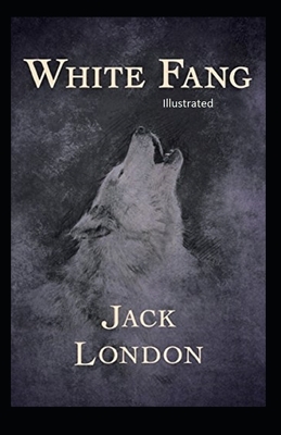 White Fang Illustrated by Jack London