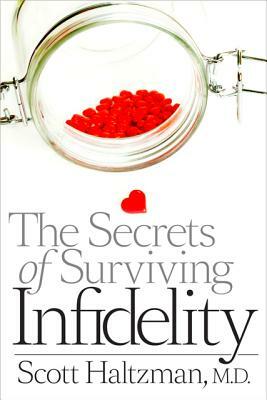 The Secrets of Surviving Infidelity by Scott Haltzman