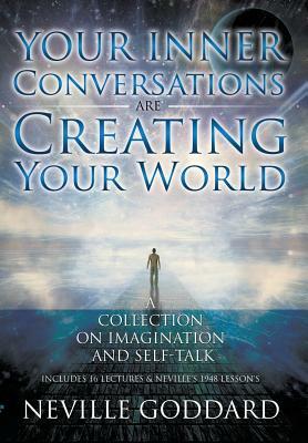 Neville Goddard: Your Inner Conversations Are Creating Your World (Hardcover) by 