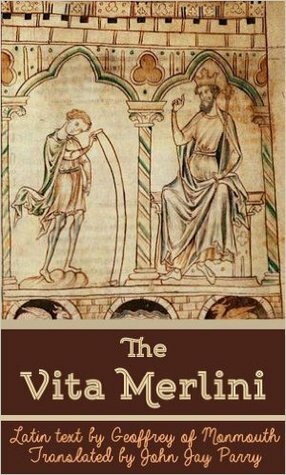 The Life of Merlin: Vita Merlini by Geoffrey of Monmouth