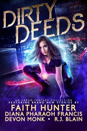 Dirty Deeds: An Urban Fantasy Collection by Faith Hunter