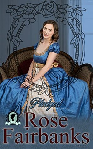 Pledged: A Pride and Prejudice Variation (Loving Elizabeth Book 1) by Rose Fairbanks