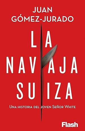 La navaja suiza by Juan Gómez-Jurado, Juan Gómez-Jurado