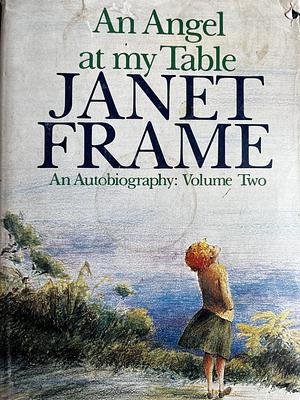 An Angel at My Table: An Autobiography, Volume 2 by Janet Frame