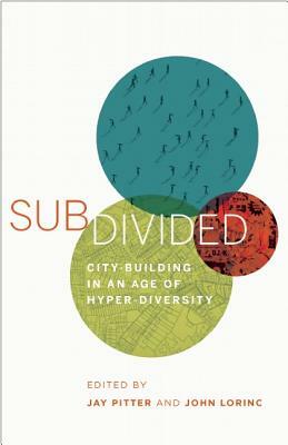 Subdivided: City-Building in an Age of Hyper-Diversity by John Lorinc