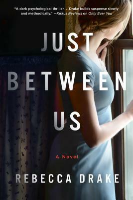 Just Between Us by Rebecca Drake