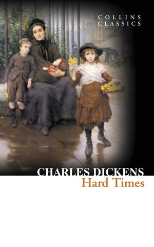 Hard Times by Charles Dickens