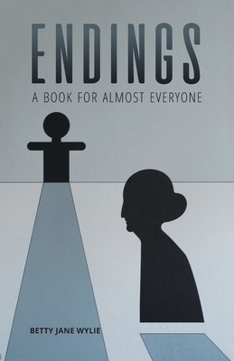 Endings: A Book For Almost Everyone by Betty Jane Wylie