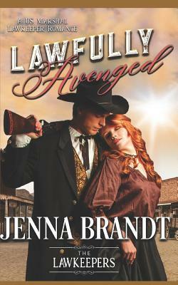 Lawfully Avenged: Inspirational Christian Historical Western by The Lawkeepers, Jenna Brandt