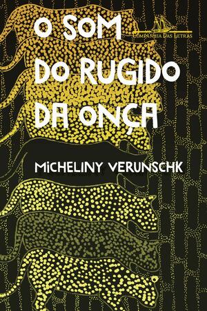 O Som do Rugido da Onça by Micheliny Verunschk