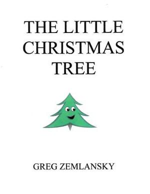 The Little Christmas Tree by Greg Zemlansky