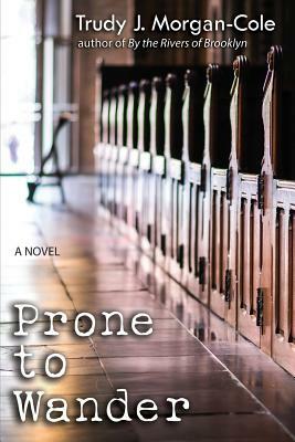 Prone to Wander by Trudy J. Morgan-Cole