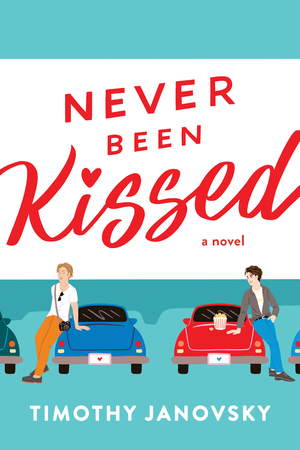 Never Been Kissed by Timothy Janovsky