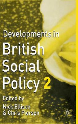 Developments in British Social Policy by Chris Pierson, Nick Ellison