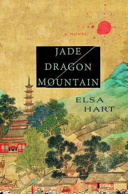 Jade Dragon Mountain by Elsa Hart