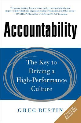 Accountability: The Key to Driving a High-Performance Culture by Greg Bustin