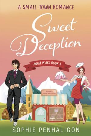 Sweet Deception: A Fake Relationship Small-Town Romance by Sophie Penhaligon, Sophie Penhaligon