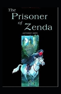 The Prisoner of Zenda ILLUSTRATED by Anthony Hope