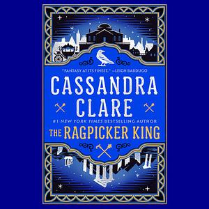 The Ragpicker King by Cassandra Clare