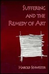 Suffering and the Remedy of Art by Harold Schweizer