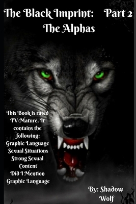 The Black Imprint: Part 2 The Alphas by Shadow Wolf