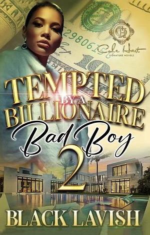 Tempted By A Billionaire Bad Boy by Black Lavish, Black Lavish