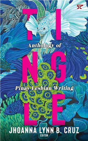 Tingle: Anthology of Pinay Lesbian Writing by Jhoanna Lynn B. Cruz