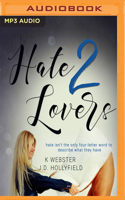 Hate 2 Lovers by J.D. Hollyfield, K Webster