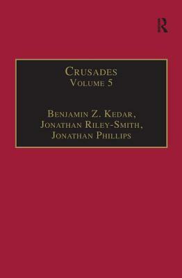 Crusades: Volume 5 by Jonathan Phillips, Benjamin Z. Kedar, Jonathan Riley-Smith