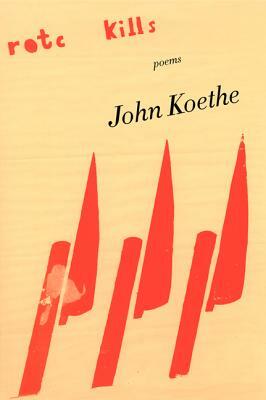Rotc Kills: Poems by John Koethe