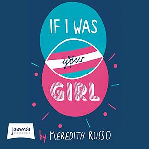 If I Was Your Girl by Meredith Russo