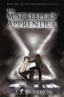 The Mist Keeper's Apprentice by E. S. Barrison