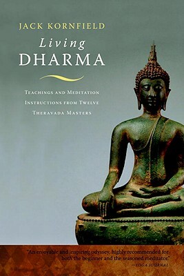 Living Dharma: Teachings and Meditation Instructions from Twelve Theravada Masters by Jack Kornfield