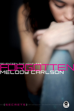 Forgotten: Seventeen and Homeless by Melody Carlson, The Navigators