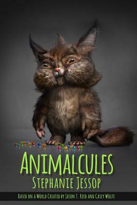 Animalcules by Jason T. Reed, Casey Wolfe, Stephanie Jessop