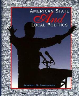 American State and Local Politics by Jeffrey M. Stonecash