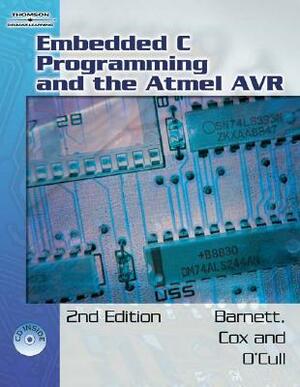 Embedded C Programming and the Atmel AVR [With CDROM] by Sarah Cox, Richard H. Barnett, Larry O'Cull