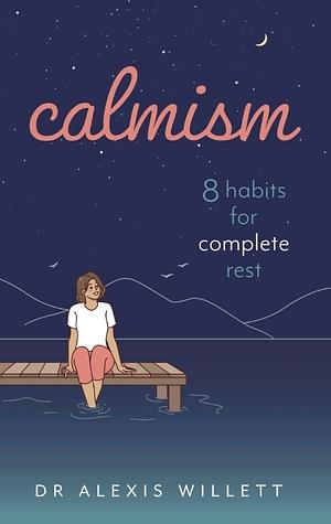 calmish: 8 habits for complete rest  by Alexis Willett