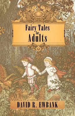 Fairy Tales for Adults by David R. Ewbank