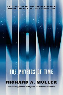 Now: The Physics of Time by Richard A. Muller