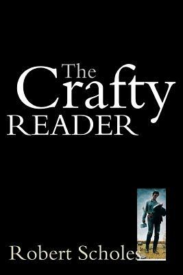 The Crafty Reader by Robert Scholes