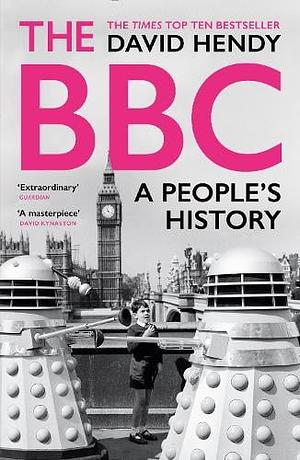 The BBC: A People's History by David Hendy