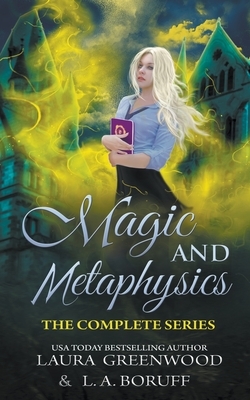 Magic and Metaphysics Academy: The Complete Series by L. a. Boruff, Laura Greenwood