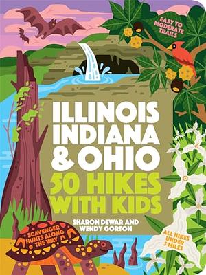 50 Hikes with Kids Illinois, Indiana, and Ohio by Wendy Gorton