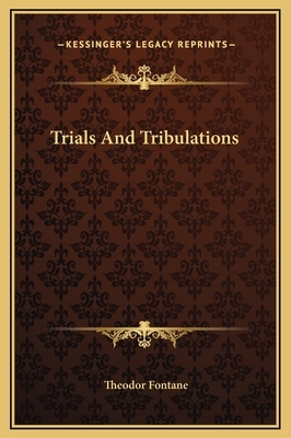 Trials And Tribulations by Theodor Fontane