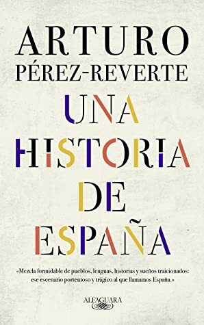 Una historia de España by Arturo Pérez-Reverte