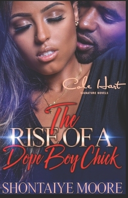 The Rise Of A Dope Boy Chick: An Urban Fiction Novel by Shontaiye Moore