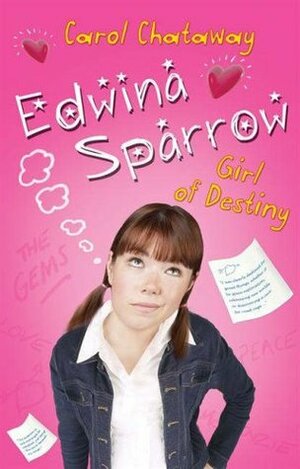 Edwina Sparrow: Girl of Destiny by Carol Chataway